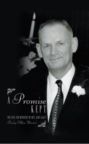 A promise kept : the life and ministry of Rev. Sam Allen cover image