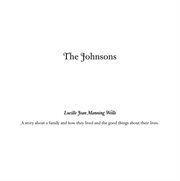 The johnsons. A Story About a Family and How They Lived and the Good Things About Their Lives cover image
