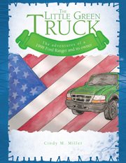 The little green truck. The Adventures of a 1998 Ford Ranger and Its Owner cover image