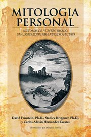 Mitologia personal : historias de nuestro pasado, una inspiracion para nuestro futuro cover image