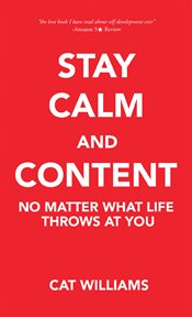 Stay calm and content no matter what life throws at you cover image