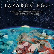 Lazarus' ego. Haikus and Other Writings, Plus Some Art as Well cover image