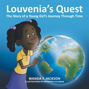 Louvenia's quest. The Story of a Young Girl's Journey Through Time cover image