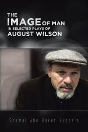 The image of man in selected plays of august wilson cover image