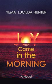 Joy came in the morning. A Novel cover image