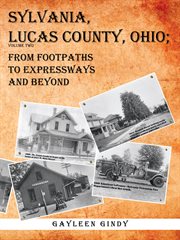 Sylvania, Lucas County, Ohio : from footpaths to expressways and beyond. Volume two cover image