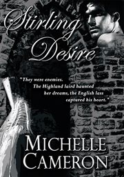 Stirling desire. "They Were Enemies. the Highland Laird Haunted Her Dreams, the English Lass Captured His Heart." cover image