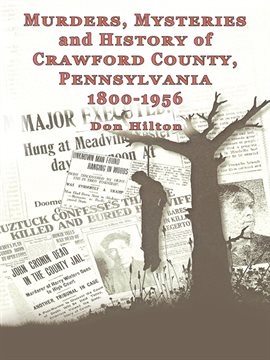 Imagen de portada para Murders, Mysteries and History of Crawford County, Pennsylvania 1800 – 1956