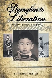 Shanghai to liberation : a journey throught the 1960's cover image