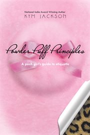 Powder puff principles. A Posh Girl'S Guide to Etiquette cover image