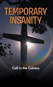 Temporary insanity. Call in the Calvary cover image