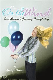 On the wind. One Woman's Journey Through Life cover image
