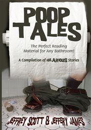 Poop tales. The Perfect Reading Material for Any Bathroom a Compilation of Hilarious Stories cover image