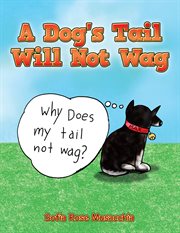 A dog's tail will not wag cover image