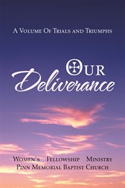 Our deliverance. A Volume of Trials and Triumphs cover image