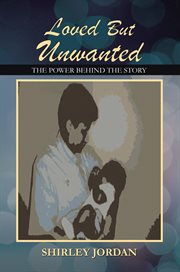 Loved but unwanted the power behind the story cover image