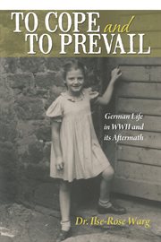 To Cope and to Prevail : Growing up in Germany in 1930-50'S cover image