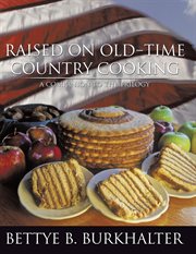 Raised on old-time country cooking : a companion to the trilogy cover image