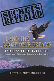 Secrets revealed : land the job of your dreams cover image