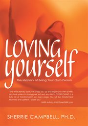Loving yourself : the mastery of being your own person cover image