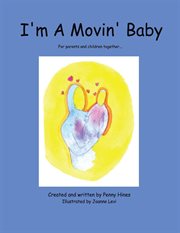 I'm a movin' baby : for parents and children together cover image