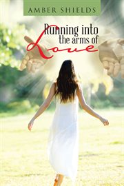 Running into the arms of love cover image