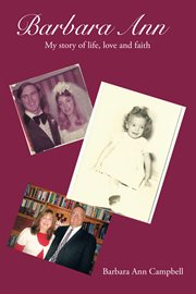 Barbara ann. The Story of Life,Love and Faith cover image
