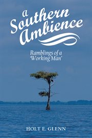 A southern ambience. Ramblings of a 'Working Man' cover image