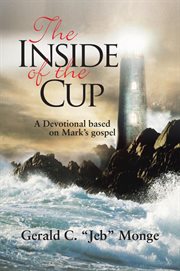 The inside of the cup. A Devotional Based on Mark's Gospel cover image