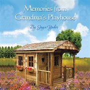 Memories from grandma's playhouse cover image