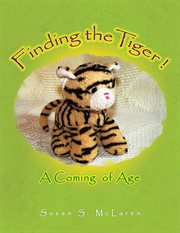 Finding the tiger. A Coming of Age cover image