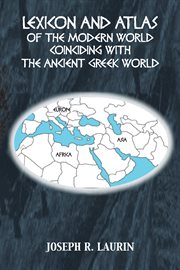 Lexicon and atlas of the modern world coinciding with the ancient Greek world cover image
