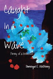 Caught in a wave. Poetry of a Hectic Life cover image