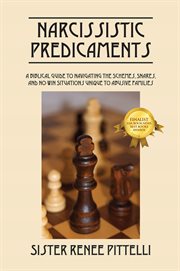 Narcissistic predicaments : biblical guide to navigating the schemes, snares, and no-win situations unique to abusive families cover image
