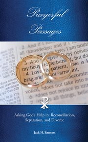 Prayerful Passages: Asking God's Help in Reconciliation, Separation, and Divorce : Asking God's Help in Reconciliation, Separation, and Divorce cover image
