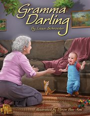 Gramma Darling : A Season of Childhood Spent at a Dear Grandmother's House cover image