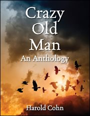 Crazy Old Man : An Anthology cover image