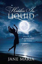 Hidden in Liquid : Return to Me - A Love Lost in Time cover image