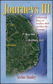 Journeys III : A Pictorial Essay of Artillery Hill and Ben Het, Vietnam cover image