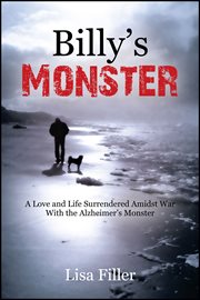 Billy's Monster : A Love and Life Surrendered Amidst War with the Alzheimer's Monster cover image