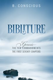 Bibliture : Genesis - The Ten Commandments The First Seventy Chapters cover image