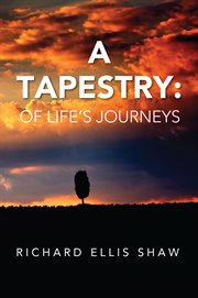 A tapestry: of life's journeys : Of Life's Journeys cover image