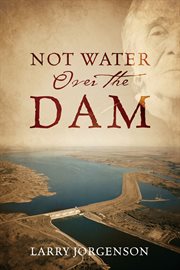 NOT WATER OVER THE DAM cover image