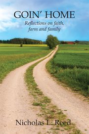 Goin' Home : reflections on faith, farm and family cover image