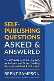 Self-Publishing Questions Asked & Answered : Publishing Questions Asked & Answered cover image