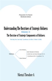 Understanding the Doctrines of Strategic Holiness, Volume 1: The Doctrine of Strategic Components : The Doctrine of Strategic Components cover image