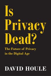 Is privacy dead?. The Future of Privacy in the Digital Age cover image