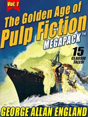The Golden Age of Pulp Fiction Megapack : 15 classic tales. Volume 1 cover image