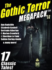 The gothic terror megapack : 17 classic tales cover image