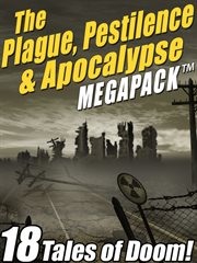 The plague, pestilence & apocalypse megapack ®. 18 Tales of Doom cover image
